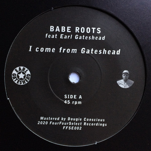 Babe Roots feat Earl Gateshead : I Come From Gateshead (7")