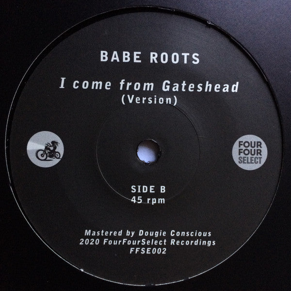 Babe Roots feat Earl Gateshead : I Come From Gateshead (7")