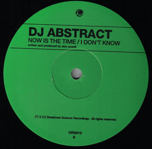 DJ Abstract : Now Is The Time / I Don't Know (12")