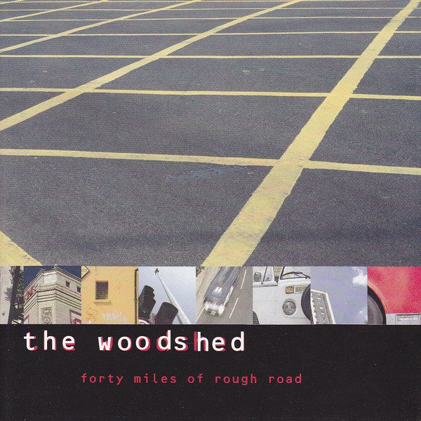 The Woodshed : Forty Miles Of Rough Road (CD, Album)