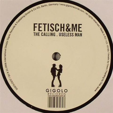 Fetisch, &Me : The Calling / Useless Man (12")