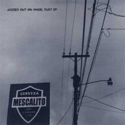 Mescalito : Jazzed Out On Angel Dust EP (12", EP, Ltd)