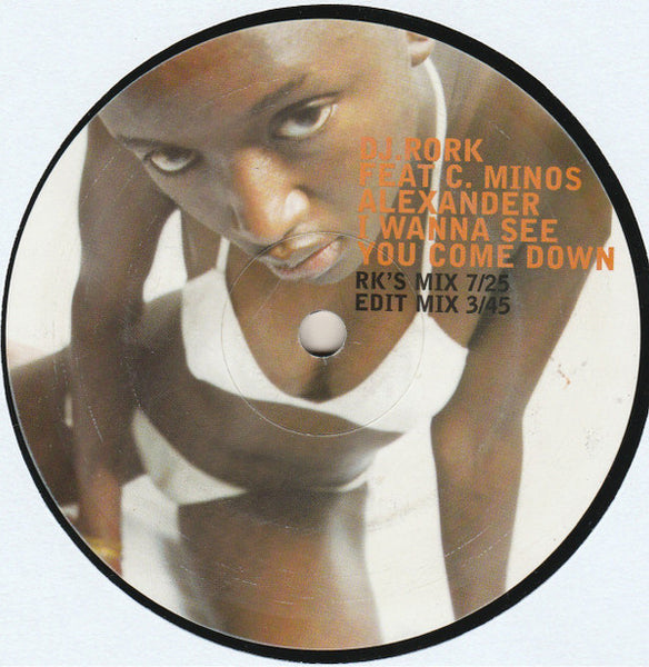 DJ Rork Feat. C. Minos Alexander* : I Wanna See You Come Down (12")