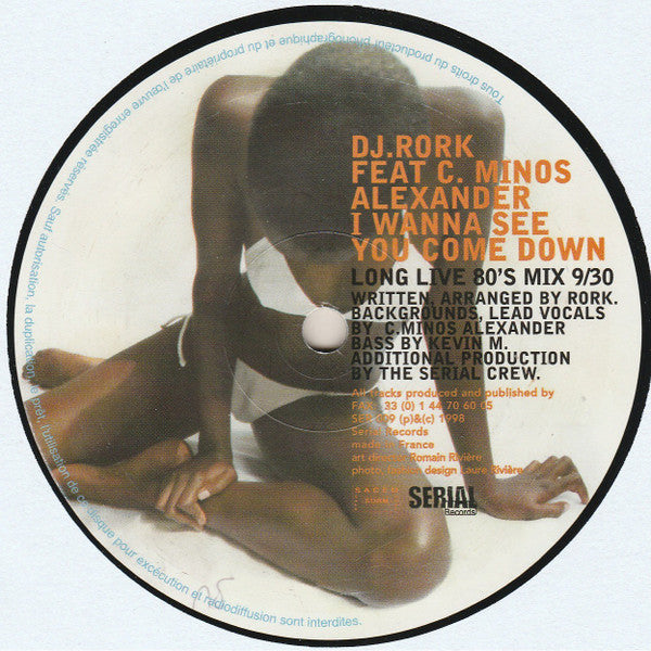 DJ Rork Feat. C. Minos Alexander* : I Wanna See You Come Down (12")
