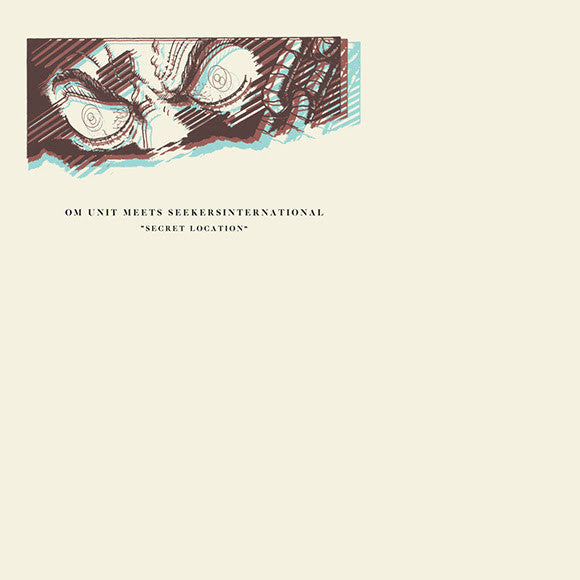 Om Unit Meets Seekers International : Secret Location  (LP, MiniAlbum)