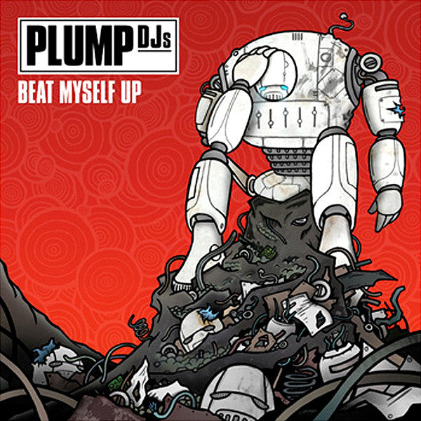 Plump DJs : Beat Myself Up (12")