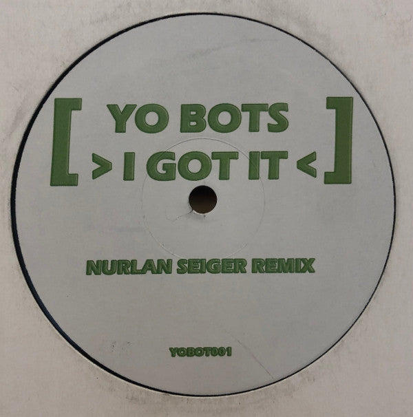 YO!BOTS : I Got It (Nurlan Seiger Remix) (12", S/Sided, Unofficial, W/Lbl)