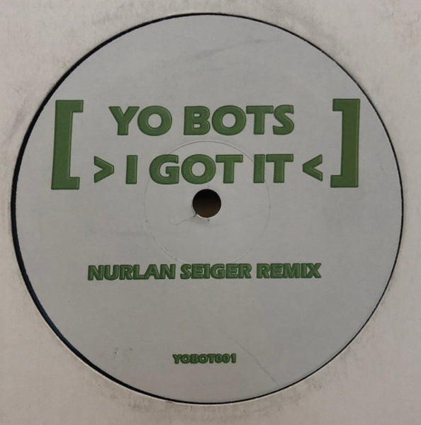 YO!BOTS : I Got It (Nurlan Seiger Remix) (12", S/Sided, Unofficial, W/Lbl)