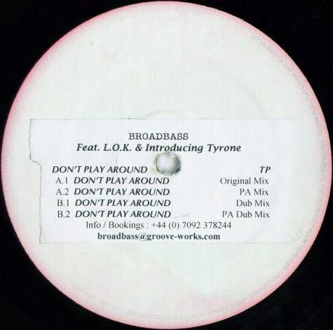 Broadbass Featuring L.O.K. (3) Introducing Tyrone : Don't Play Around (12", TP, W/Lbl)