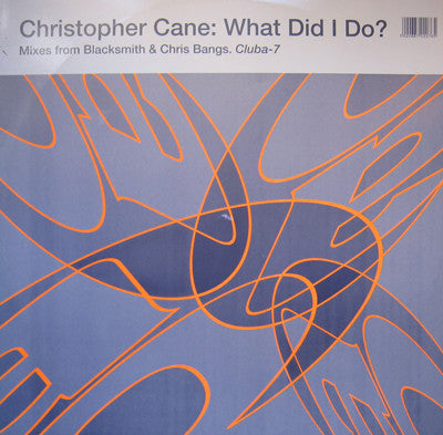 Christopher Cane : What Did I Do? (12")