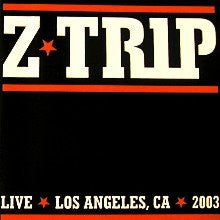 DJ Z-Trip : Live Los Angeles, CA 2003 (CD, Mixed, Unofficial)
