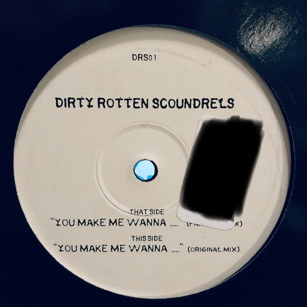 Dirty Rotten Scoundrels (2) : You Make Me Wanna (12")