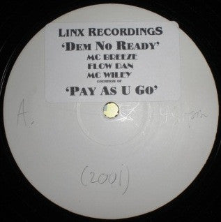 Breeze, Flow Dan, Wiley (2) Courtesy Of Pay As You Go Cartel : Dem No Ready (12", W/Lbl)