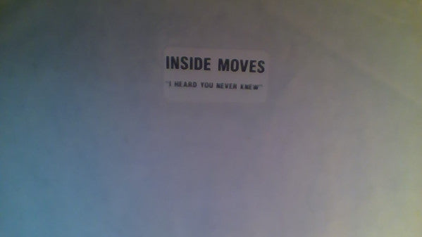 Inside Moves : I Heard You Never Knew (12", S/Sided, W/Lbl)