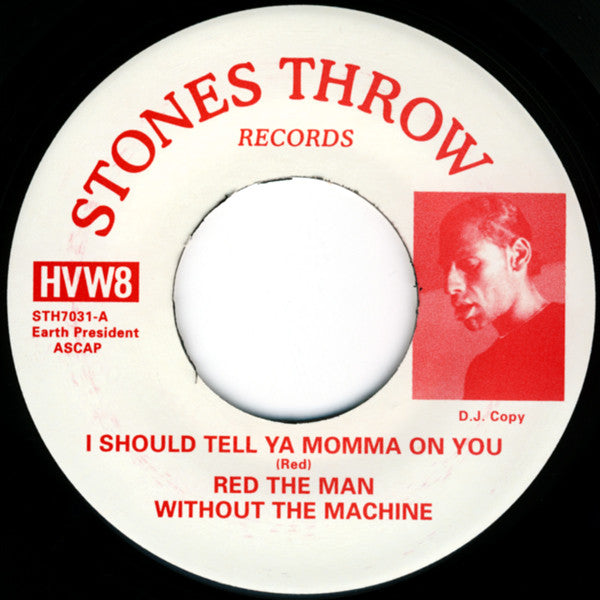 Red The Man Without The Machine : I Should Tell Ya Momma On You (7", Ltd)