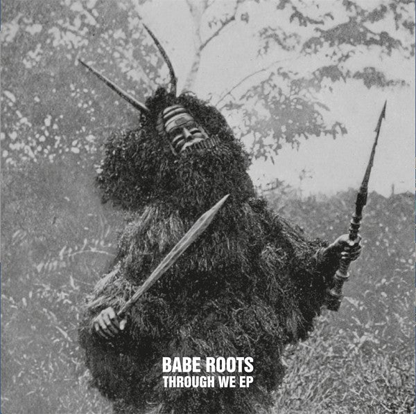 Babe Roots : Through We (12", EP, 180)