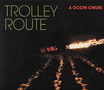 Trolley Route : A Occhi Chiusi (2xLP, Album)