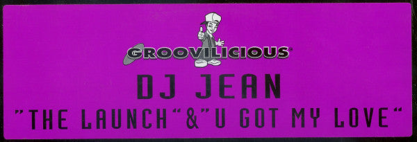 DJ Jean : The Launch / U Got My Love (2x12")