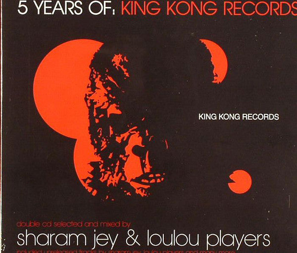 Sharam Jey & Loulou Players : 5 Years Of: King Kong Records (2xCD, Comp, Mixed)