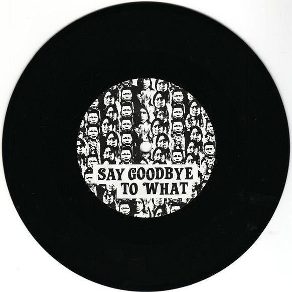 Bullion : Say Goodbye To What (7")