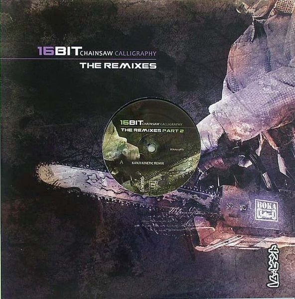 16 Bit (2) : Chainsaw Calligraphy (The Remixes Part 2) (12")