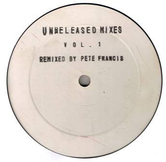 Pete Francis (2) : Unreleased Mixes Vol 1 (12", Unofficial, W/Lbl)