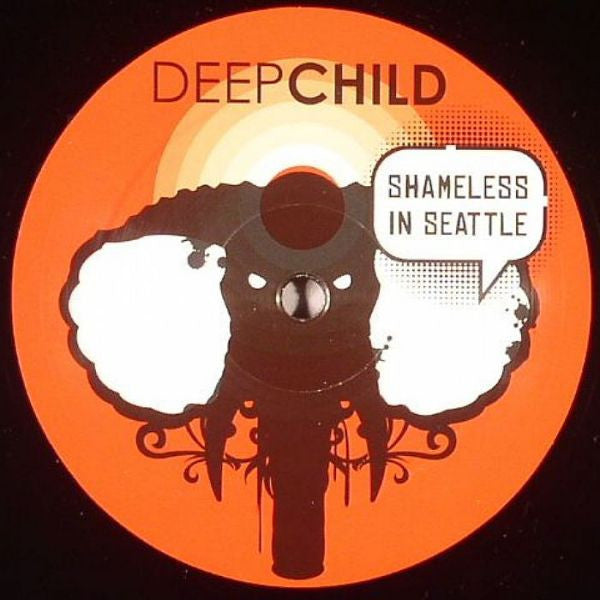 Deepchild : Shameless In Seattle (12")