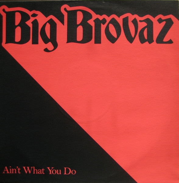 Big Brovaz : Ain't What You Do (12", Promo)