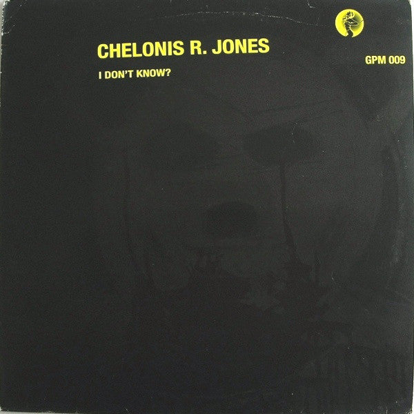 Chelonis R. Jones : I Don't Know? (12")