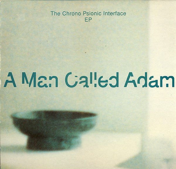 A Man Called Adam : The Chrono Psionic Interface EP (12", EP)