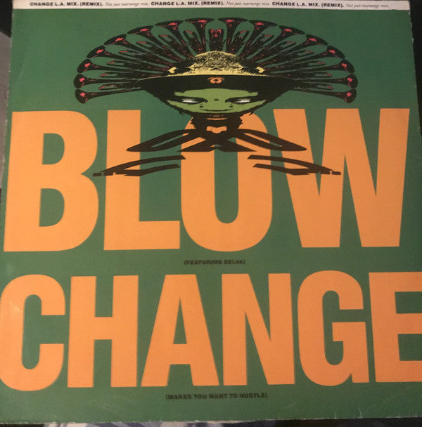 Blow : Change (Makes You Want To Hustle) (12")