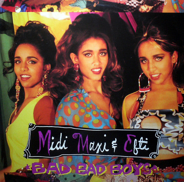 Midi Maxi & Efti* : Bad Bad Boys (12", Maxi)