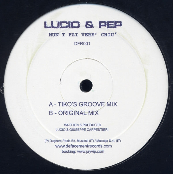 Lucio & Pep : Nun T Fai Vere' Chiu' (12")