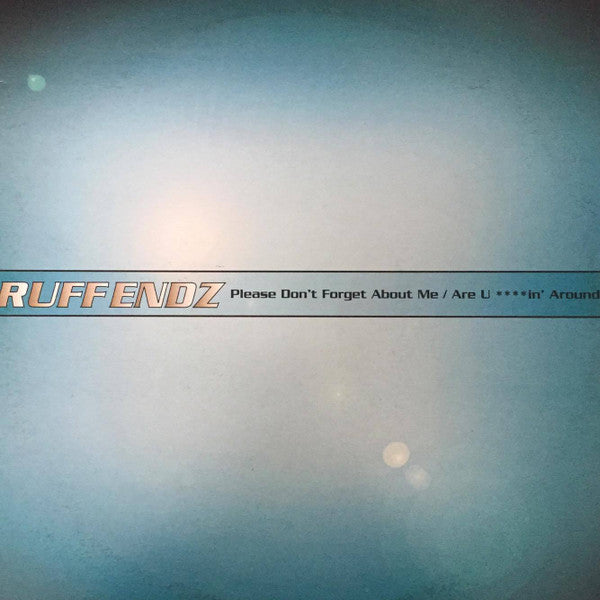 Ruff Endz : Please Don't Forget About Me / Are U ****in' Around (12", Promo)
