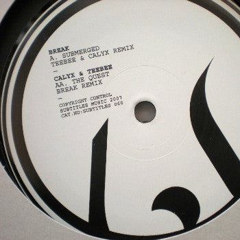 Break / Calyx & Teebee : Submerged (Teebee & Calyx Remix) / The Quest (Break Remix) (12", RP)