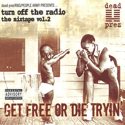 Dead Prez : Turn Off The Radio: The Mixtape Vol. 2-Get Free Or Die Tryin' (CD, Mixed)