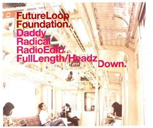 Future Loop Foundation : Daddy Radical (12")