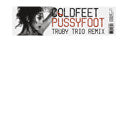 Coldfeet : Pussyfoot (Trüby Trio Remix) (12")