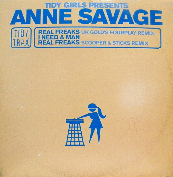 Tidy Girls Presents Anne Savage : Real Freaks / I Need A Man (12")