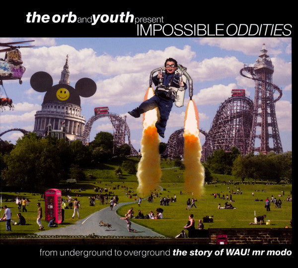 The Orb And Youth : Impossible Oddities (From Underground To Overground (The Story Of WAU! Mr Modo)) (2xCD + CD, Mixed + Comp)