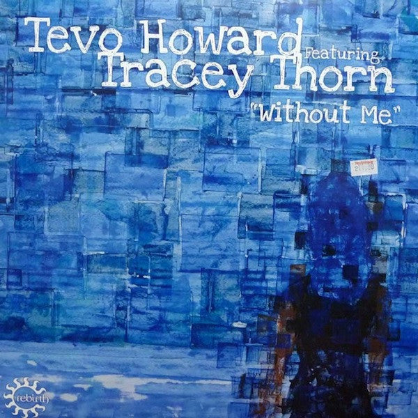 Tevo Howard Feat. Tracey Thorn : Without Me (12")