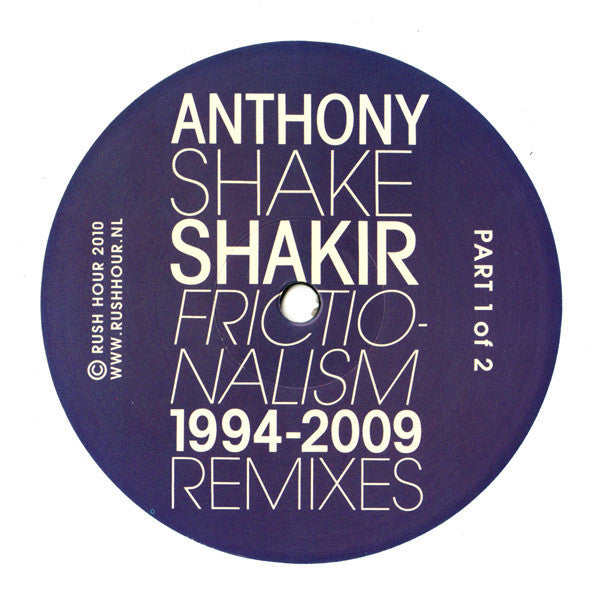 Anthony Shakir : Frictionalism 1994-2009 Remixes (Part 1 Of 2) (12")