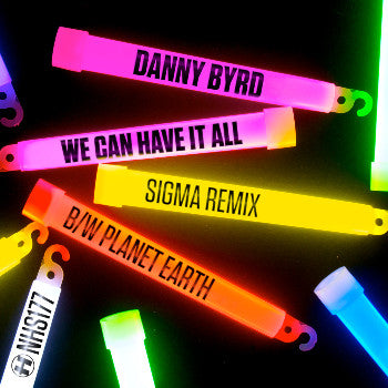 Danny Byrd : We Can Have It All (Sigma Remix) B/W Planet Earth (12")