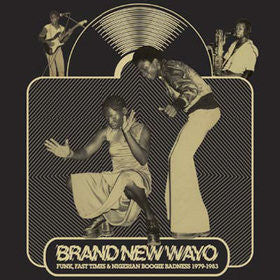 Various : Brand New Wayo - Funk, Fast Times & Nigerian Boogie Badness 1979-1983 (2xLP, Comp)