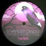 Stranger Danger (2) : Chuggy Lovebottoms (12")