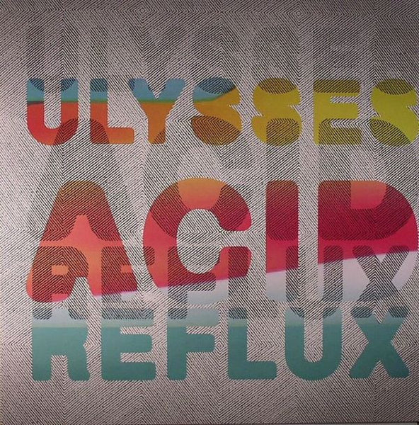 Ulysses (2) : Acid Reflux (12")