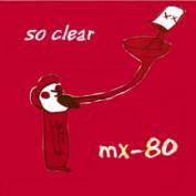 MX-80* : So Clear (7", Single, Cle)
