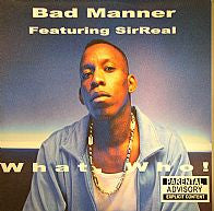 Bad Manner Featuring Sirreal : What, Who! (12")