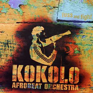 Kokolo Afrobeat Orchestra : Fuss And Fight (CD, Album)
