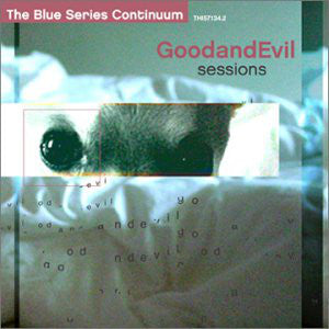 The Blue Series Continuum : GoodandEvil Sessions (CD, Album)